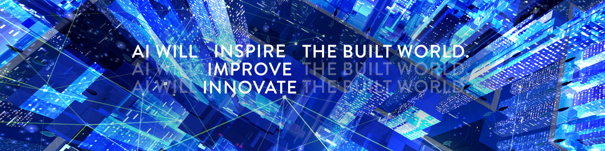 AI will innovate the built world.